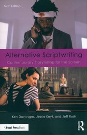 Alternative Scriptwriting, Dancyger Ken, Keyt Jessie, Rush Jeff