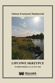 Lipcowe skrzypce. Wybr wierszy z lat 1971-2018, Machnowski Tadeusz Franciszek