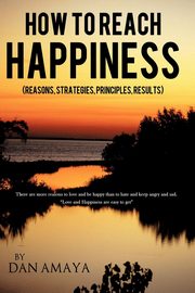 ksiazka tytu: How to Reach Happiness autor: Amaya Dan