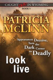 Look Live (Caught Dead in Wyoming, Book 5), McLinn Patricia