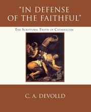 In Defense of the Faithful, DeVolld C A