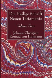Die Heilige Schrift Neuen Testaments, Volume Four, Hofmann Johann Christian Konrad von