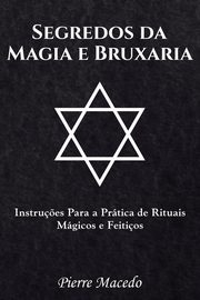 Segredos da Magia e Bruxaria, Macedo Pierre