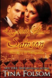 La Mortal Amada de Samson (Vampiros de Scanguards 1), Folsom Tina