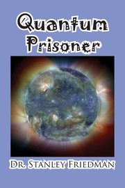 Quantum Prisoner, Friedman Stanley