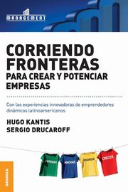 Corriendo Fronteras Para Crear y Potenciar Empresas, Kantis Hugo