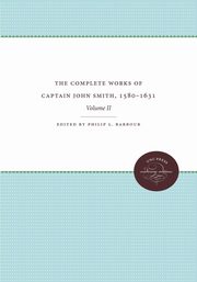 The Complete Works of Captain John Smith, 1580-1631, Volume II, 