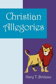 Christian Allegories, Brideau Gary T.