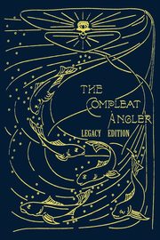 The Compleat Angler - Legacy Edition, Walton Isaak