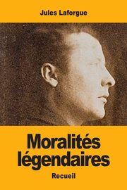 Moralits lgendaires, Laforgue Jules