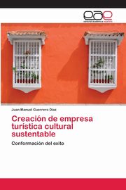 Creacin de empresa turstica cultural sustentable, Guerrero Daz Juan Manuel