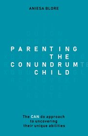 ksiazka tytu: Parenting the Conundrum Child autor: Blore Aniesa