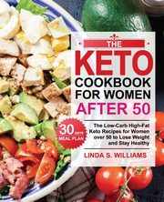 The Keto Cookbook for Women after 50, Williams Linda S.