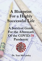 A Blueprint For a Highly Successful Life, McCawley Dr. Tom