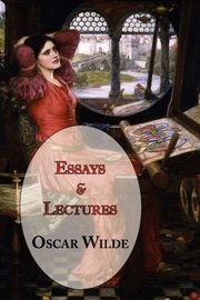 Oscar Wilde's Essays and Lectures, Wilde Oscar