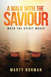 A Walk With The Saviour, Norman Marty