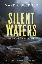 Silent Waters - Murder on Boulder Creek, Beckner Mark