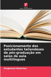 Posicionamento dos estudantes tailandeses de ps-gradua?o em salas de aula multilingues, Nomnian Singhanat