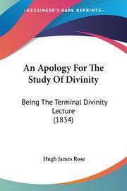 An Apology For The Study Of Divinity, Rose Hugh James
