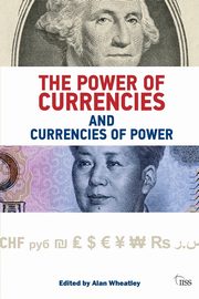 The Power of Currencies and Currencies of Power, Wheatley Alan