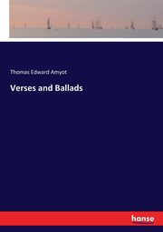 Verses and Ballads, Amyot Thomas Edward