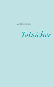 Totsicher, Schwarz Sylvia
