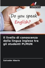 Il livello di conoscenza della lingua inglese tra gli studenti PLMUN, Aberio Salvador