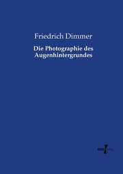 Die Photographie des Augenhintergrundes, Dimmer Friedrich