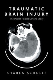 Traumatic Brain Injury, Schultz Sharla