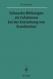Schwache Wirkungen als Cofaktoren bei der Entstehung von Krankheiten, Schaefer Hans