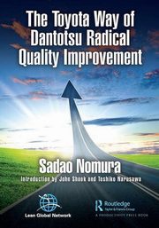 The Toyota Way of Dantotsu Radical Quality Improvement, Nomura Sadao