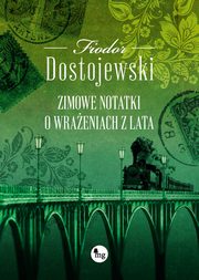 ksiazka tytu: Zimowe notatki o wraeniach z lata autor: Dostojewski Fiodor