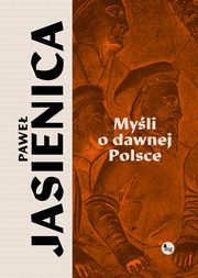 ksiazka tytu: Myli o dawnej Polsce autor: Jasienica Pawe