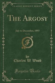 ksiazka tytu: The Argosy, Vol. 56 autor: Wood Charles W.