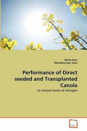 ksiazka tytu: Performance of Direct seeded and Transplanted Canola autor: Kaur Nirlep