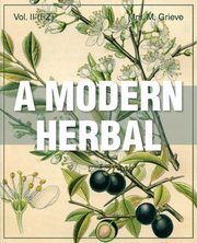 A Modern Herbal (Volume 2, I-Z and Indexes), Grieve Margaret