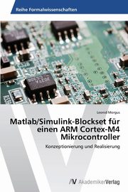 ksiazka tytu: Matlab/Simulink-Blockset fr einen ARM Cortex-M4 Mikrocontroller autor: Morgus Leonid