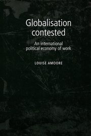 Globalisation contested, Amoore Louise