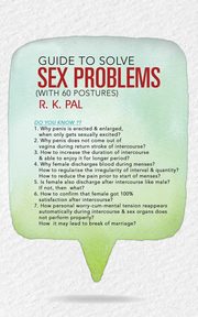 Guide to Solve Sex Problems (with 60 Postures), Pal R. K.