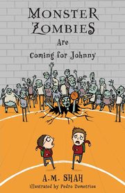 Monster Zombies Are Coming for Johnny, Shah A. M.