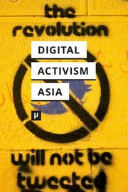 Digital Activism in Asia Reader, 