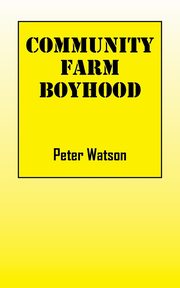 Community Farm Boyhood, Watson Peter