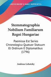 Stemmatographia Nobilium Familiarum Regni Hungariae, Lehotzky Andreas