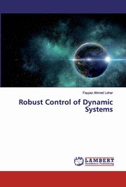 Robust Control of Dynamic Systems, Lohar Fayyaz Ahmed