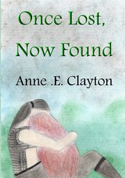 Once Lost, Now Found, Clayton Anne .E.