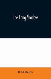 The Long Shadow, M. Bower B.