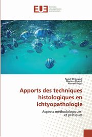 Apports des techniques histologiques en ichtyopathologie, Dhaouadi Raouf