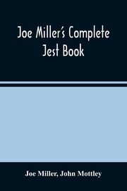 Joe Miller'S Complete Jest Book, Miller Joe