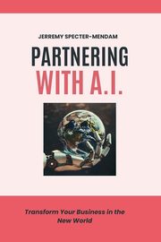 Partnering with A.I., Specter-Mendam Jerremy