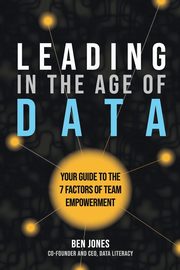Leading in the Age of Data, Jones Ben
